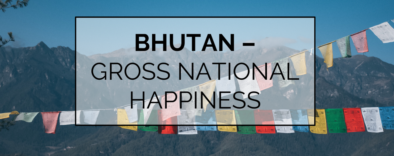 BLOG | Bhutan – Gross National Happiness